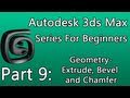 3ds Max Tutorial Part 9: Geometry – Extrude, Bevel and Chamfer