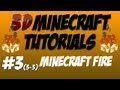 3D Minecraft Tutorial - 3D MinecraftTutorial - Minecraft Fire Lighting Part 3 of 3