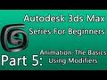 3ds Max Tutorial Part 5: Animation - The Basics, Animating Transformations and Modifiers