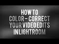 New Way to Color Correct your Editing Videos in Lightroom – Tutorial