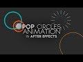 Pop Circles Animation in After Effects | Tutorial+Update
