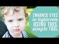 Enhancing eyes in Lightroom - Lightroom tutorial