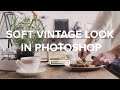 Soft Vintage Look in Photoshop Tutorial