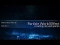 After Effects Tutorial – Episode 4: CC Particle World Effect! Create Rain and Sparks!